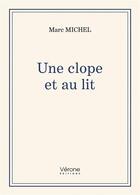 Couverture du livre « Une clope et au lit » de Marc Michel aux éditions Verone
