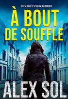 Couverture du livre « À bout de souffle » de Alex Sol aux éditions Bookelis