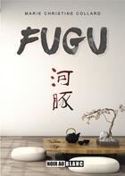 Couverture du livre « Fugu » de Marie-Christine Collard aux éditions Noir Au Blanc