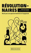 Couverture du livre « Révolutionnaires : 6 récits pour une approche féministe de l'engagement » de Les Ateliers Des Passages aux éditions Editions Du Commun