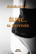 Couverture du livre « Elise... sa destinée » de Angeline.Be aux éditions Editions Maia
