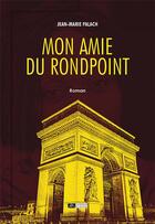 Couverture du livre « Mon amie du rondpoint » de Jean-Marie Palach aux éditions Editions Du Volcan