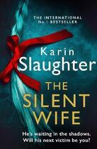 Couverture du livre « THE SILENT WIFE » de Karin Slaughter aux éditions Harper Collins Uk