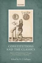 Couverture du livre « Constitutions and the Classics: Patterns of Constitutional Thought fro » de Denis Galligan aux éditions Oup Oxford