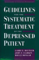Couverture du livre « Guidelines for the Systematic Treatment of the Depressed Patient » de Bongar Bruce aux éditions Oxford University Press Usa