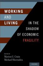 Couverture du livre « Working and Living in the Shadow of Economic Fragility » de Sherraden Michael aux éditions Oxford University Press Usa