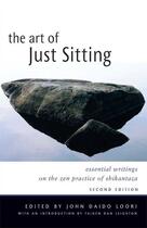 Couverture du livre « The Art of Just Sitting » de John Daido Loori aux éditions Wisdom Publications