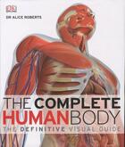 Couverture du livre « The Complete Human Body: the Definitive Visual Guide » de Alice Roberts aux éditions Dorling Kindersley Uk