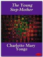 Couverture du livre « The Young Step-Mother » de Charlotte Mary Yonge aux éditions Ebookslib