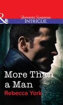 Couverture du livre « More Than a Man (Mills & Boon Intrigue) » de Rebecca York aux éditions Mills & Boon Series