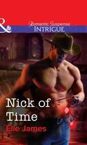 Couverture du livre « Nick of Time (Mills & Boon Intrigue) » de Elle James aux éditions Mills & Boon Series