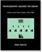Couverture du livre « Photography against the grain » de Allan Sekula aux éditions Mack Books