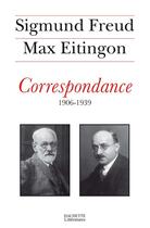 Couverture du livre « Correspondance 1906-1939 » de Freud+Eitingon aux éditions Hachette Litteratures