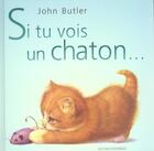 Couverture du livre « Si Tu Vois Un Chaton » de John Butler aux éditions Gautier Languereau