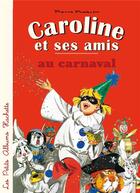Couverture du livre « Caroline et ses amis ; au carnaval » de Pierre Probst aux éditions Hachette Enfants