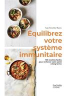 Couverture du livre « Équilibrez votre système immunitaire : 100 recettes faciles pour renforcer votre santé à long terme » de Kate Llewellyn-Waters aux éditions Hachette Pratique