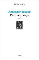 Couverture du livre « Parc sauvage » de Jacques Roubaud aux éditions Seuil