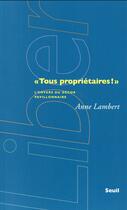 Couverture du livre « Tous propriétaires ! l'envers du décor pavillonnaire » de Anne Lambert aux éditions Seuil