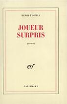 Couverture du livre « Joueur surpris » de Henri Thomas aux éditions Gallimard