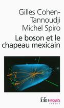 Couverture du livre « Le boson et le chapeau mexicain » de Michel Spiro et Gilles Cohen-Tannoudji aux éditions Folio