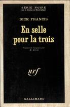 Couverture du livre « En selle pour la trois » de Dick Francis aux éditions Gallimard