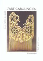 Couverture du livre « L'art carolingien » de Jean-Pierre Caillet aux éditions Flammarion