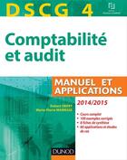 Couverture du livre « Dscg 4 ; comptabilité et audit ; 2014/2015 ; manuel et applications » de Robert Obert et Marie-Pierre Mairesse aux éditions Dunod