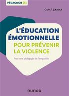 Couverture du livre « L'éducation émotionnelle pour prévenir la violence ; pour une pédagogie de l'empathie » de Omar Zanna aux éditions Dunod