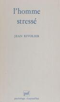 Couverture du livre « L'homme stresse » de Rivolier Jean aux éditions Puf