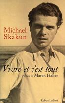 Couverture du livre « Vivre et c'est tout » de Michael Skakun aux éditions Robert Laffont