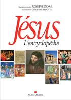 Couverture du livre « Jésus : L'encyclopédie » de Joseph Dore et Christine Pedotti et Collectif Petit Fute aux éditions Albin Michel