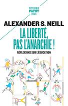 Couverture du livre « La liberté, pas l'anarchie ! » de Alexander Sutherland Neill aux éditions Payot