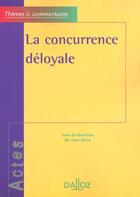 Couverture du livre « La concurrence déloyale » de Serra Yves aux éditions Dalloz
