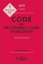 Couverture du livre « Code des procédures civiles d'éxécution annoté et commenté (édition 2019) (7e édition) » de  aux éditions Dalloz