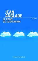 Couverture du livre « Le point de suspension » de Jean Anglade aux éditions Presses De La Cite