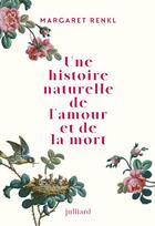 Couverture du livre « Une histoire naturelle de l'amour et de la mort » de Margaret Renkl aux éditions Julliard