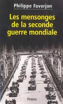 Couverture du livre « Les Mensonges De La Seconde Guerre Mondiale » de Faverjon Philippe aux éditions Perrin