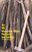 Couverture du livre « Retenir Les Betes » de Magnus Mills aux éditions 10/18