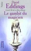 Couverture du livre « La Belgariade Tome 3 : le gambit du magicien » de David Eddings aux éditions Pocket