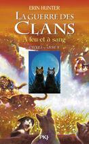 Couverture du livre « La guerre des clans - cycle 1 Tome 2 : à feu et à sang » de Erin Hunter aux éditions Pocket Jeunesse