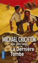 Couverture du livre « La dernière tombe » de Michael Crichton aux éditions Pocket