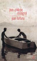 Couverture du livre « Juan Fortuna » de Jean-Philippe Rossignol aux éditions Christian Bourgois