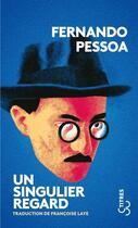 Couverture du livre « Un singulier regard » de Fernando Pessoa aux éditions Christian Bourgois