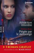 Couverture du livre « Attraction interdite ; piégée par le mensonge ; trompeuses apparences » de Kara Lennox et Charlotte Douglas et Mallory Kane aux éditions Harlequin