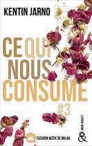 Couverture du livre « Ce qui nous consume Tome 3 : Fashion Week de Milan » de Kentin Jarno aux éditions Harlequin