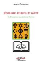Couverture du livre « République, religion et laïcité ; de l'humanisme aux droits de l'homme » de Martin Kuengienda aux éditions L'harmattan