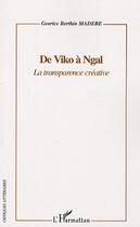 Couverture du livre « De viko à ngal ; la transparence créative » de Georice Berthin Madebe aux éditions Editions L'harmattan