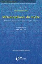 Couverture du livre « Métamorphoses du mythe ; réécritures anciennes et modernes des mythes antiques » de Peter Schnyder aux éditions Editions Orizons