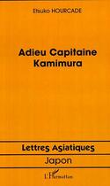 Couverture du livre « Adieu capitaine kamimura » de Etsuko Hourcade aux éditions Editions L'harmattan