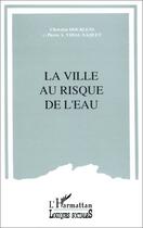 Couverture du livre « La ville au risque de l'eau » de Christine Dourlens aux éditions Editions L'harmattan